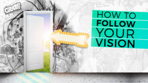 How to Follow Your Vision