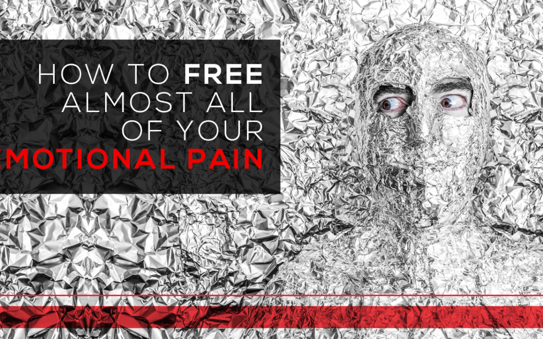How to Free Almost All of Your Emotional Pain