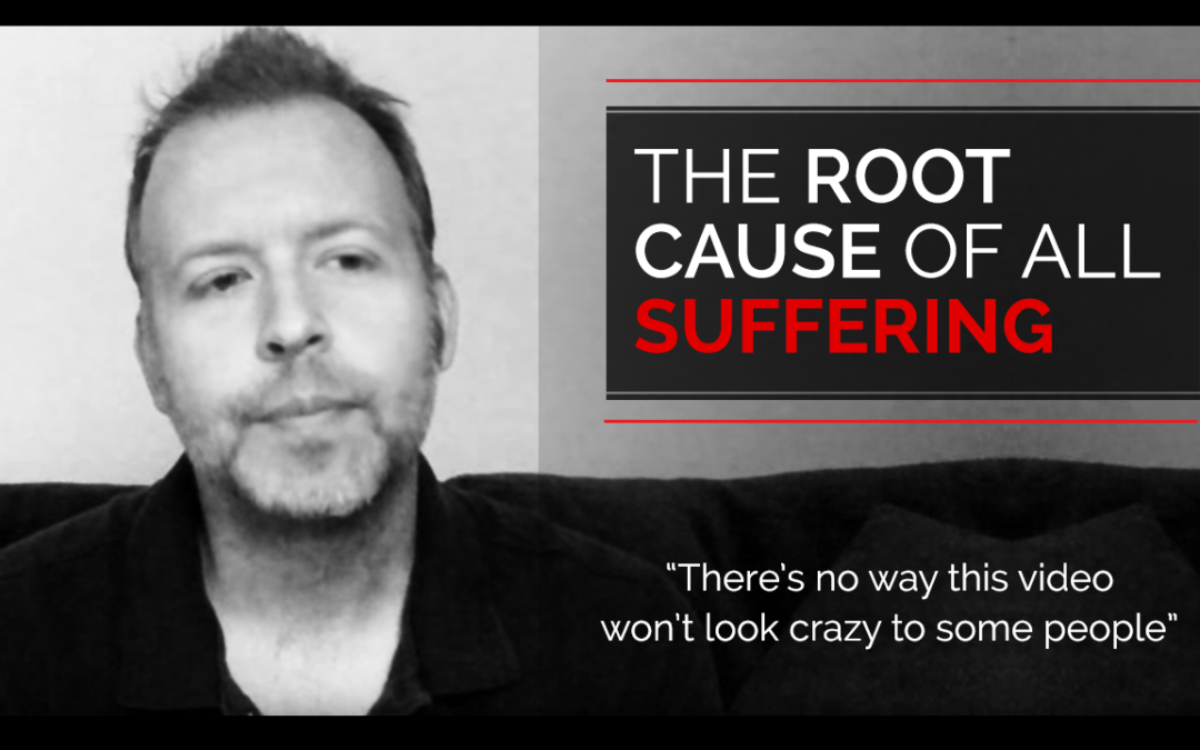 The Root Cause of All Suffering