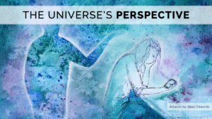 The Universe’s Perspective