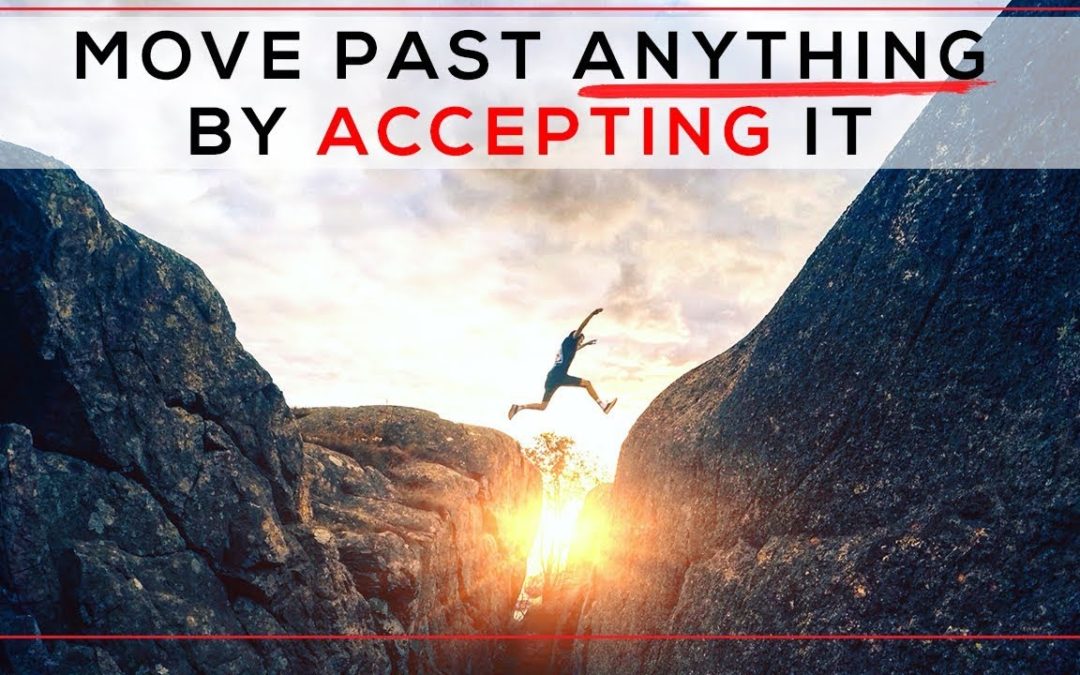 Move Past Anything by Accepting It