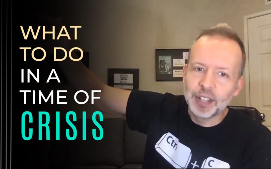 What To Do In A Time Of Crisis