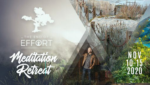 The End of Effort Meditation Retreat
